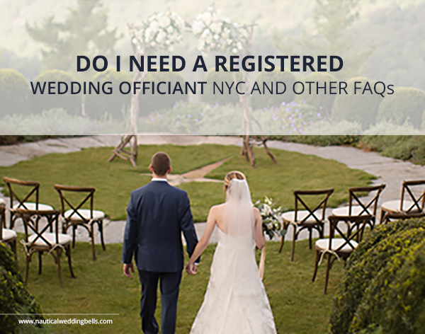 Do I Need a Registered Wedding Officiant NYC and Other FAQs