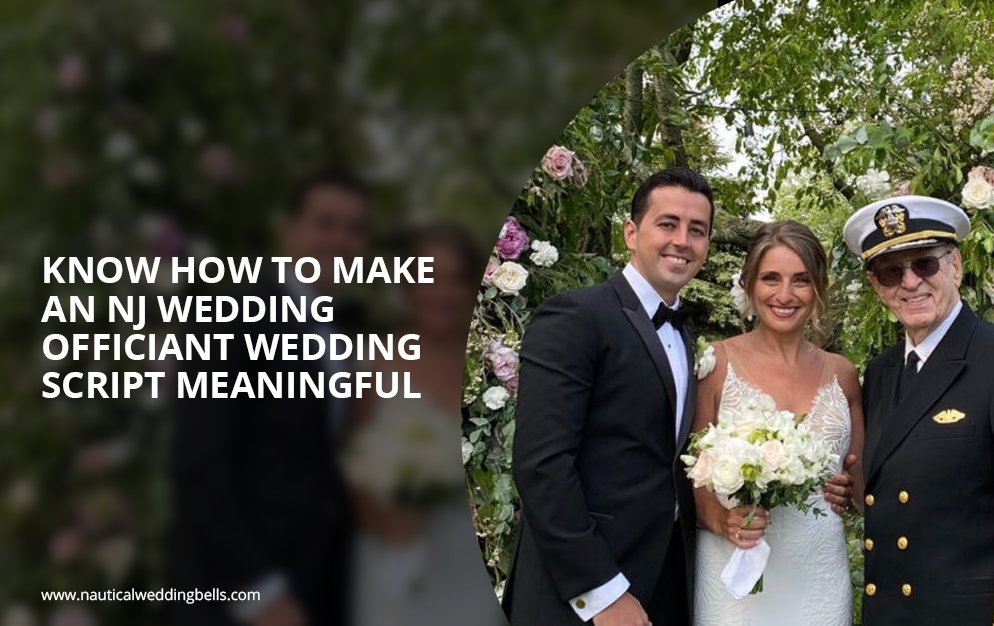 Know How to Make an NJ Wedding Officiant Wedding Script Meaningful