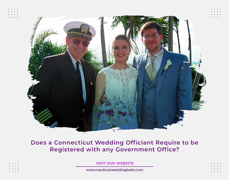 Does a Connecticut Wedding Officiant Require to be Registered with any Government Office?